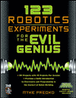 123 Robotics Experiments for the Evil Genius with PCB